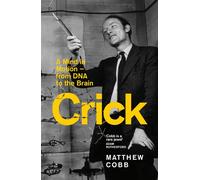 Crick A Mind in Motion - from DNA to the Brain - Professor Matthew Cobb - Profile Books - ebook (ePub) - Livre