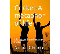 Cricket-A metaphor of life: Life Lessons from the game of Cricket