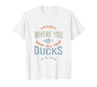 Cricket Amusant où Vous ne Voulez Pas Tous Vos Canards dans Une rangée T-Shirt Graphique avec Valeur