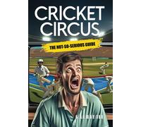 Cricket Circus: The Not-So-Serious Guide