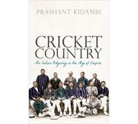 Cricket Country - Kidambi Prashant Associate Professor in Colonial Urban History School of History Politics and International Relations University of Leic Kidambi Prashant Associate Professor in Colon