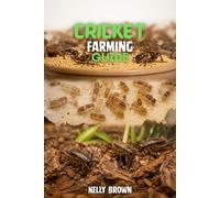 Cricket Farming Guide: 7 Simple Steps to Raise Healthy Crickets and Build a Profitable Small Farm