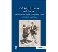 Cricket Literature And Culture Anthony Bateman, Dr De Montfort University Uk (Auteur)