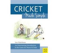 Cricket Made Simple: An Entertaining Introduction To The Game For Mums & Dads (Paperback) Ann M Waterhouse, (Auteur)
