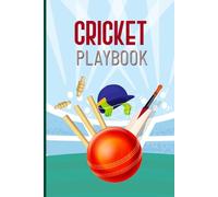 Cricket Playbook: Full Pitch Diagrams Drill Planning Pages Practice Organizers Player Evaluation Sheets Strategy Templates and Match Summaries Designed for Cricket Coaches Captains and Players
