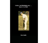 Cricket - the Philadelphia story . . . Kent C. C. of 1903