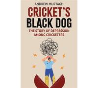 Cricket's Black Dog Depression and Cricket - Andrew Murtagh - Pitch Publishing - ebook (ePub) - Livre