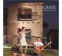 Crickets - Song Bring Me Back