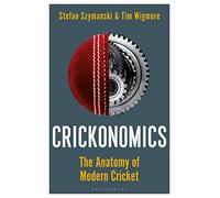 Crickonomics: The Anatomy of Modern Cricket: Shortlisted for the Sunday Times Sports Book Awards 2023