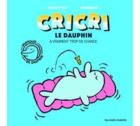 Cricri le dauphin a vraiment trop de chance - A partir de 5 ans