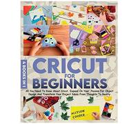 Cricut For Beginners 4 Books In 1