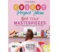 Cricut Project Ideas - Sell Your Masterpieces: The Non-Binding Business Of 2021. How I Quit My Job Selling Project Ideas From Home. Bonus: 5 Classy Id