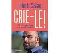 Roberto Saviano – Crie-le !: 30 portraits pour un monde engagé – Broché