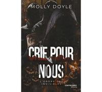 Crie pour nous - L'Ordre des Invisibles Molly Doyle (Auteur)