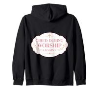 Cried During Worship Again Christian Jesus Church God Women Sweat à Capuche