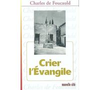 Crier l'Evangile - Charles de Foucauld - Nouvelle Cite - broché - Essai