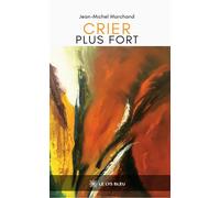 Crier plus fort - Jean-Michel Marchand - Le Lys Bleu - broché - Théâtre