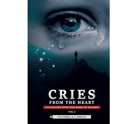 Cries From The Heart: An Insight Into The Book Of Psalms