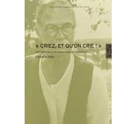 Criez, Et Qu'on Crie ! - Neuf Notes Sur Le Cri D'indignation Et De Dissentiment