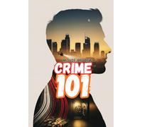 CRIME 101 (Movie Review): A Complete Breakdown of the Cast, Story, Production, Inspirations, and a Deep Dive into the Iconic Heist Story