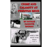 Crime and Calamity at Preston Bend When The West Was Wild Volume 3