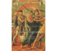 Crime and Forgiveness: Christianizing Execution in Medieval Europe