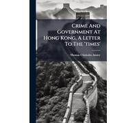 Crime And Government At Hong Kong, A Letter To The 'times'