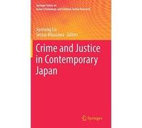 Crime and Justice in Contemporary Japan (Springer Series on Asian Criminology and Criminal Justice Research) - [Version Originale] Inconnu (Auteur)