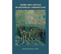 Crime and Justice, Volume 53: Crime and Justice in Historical Perspective (Volume 53) (Crime and Justice: A Review of Research)