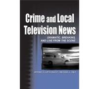 Crime and Local Television News by Michael L. Hilt Jeremy H. Lipschultz, Michael L. Hilt (Auteur)