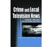 Crime and Local Television News, Lea's Communication Series Jeremy H. Lipschultz, Michael L. Hilt (Auteur)
