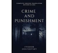 Crime and Punishment: Complete English Translation Revised in 2021