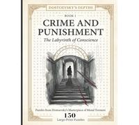 Crime and Punishment: The Labyrinth of Conscience: Puzzles from Dostoevsky's Masterpiece of Moral Torment