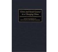 Crime and Social Control in a Changing China, CONTRIBUTIONS IN CRIMINOLOGY AND PENOLOGY