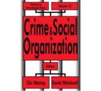 Crime and Social Organization, ADVANCES IN CRIMINOLOGICAL THEORY