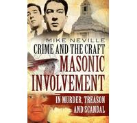 Crime and the Craft: Masonic Involvement in Murder, Treason and Scandal