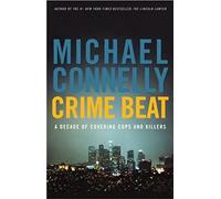 Crime Beat: A Decade of Covering Cops and Killers