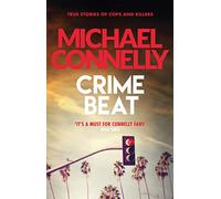 Crime Beat: True Crime Reports Of Cops And Killers