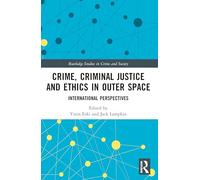 Crime, Criminal Justice and Ethics in Outer Space