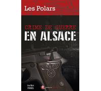 Crime de guerre en Alsace - Jean-Marie Stoerkel - Bastberg - relié - Roman