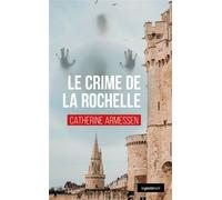 Crime de la rochelle (coll. geste noir) - Catherine Armessen - Geste - broché - Roman