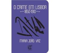 Crime Em Lisboa 1850-1910 (O) Vaz, Maria João (Auteur)
