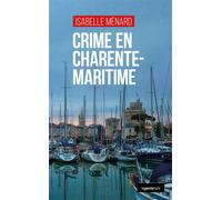 Crime en Charente-Maritime - Isabelle Menard - Geste - broché - Roman