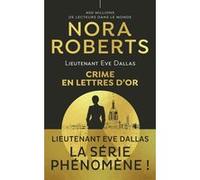 Crime en lettres d'or Nora Roberts (Auteur), Guillaume Le Pennec (Traduction)
