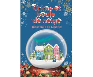 Crime et boule de neige: Bienvenue en Laponie
