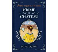 Crime et château: Un cosy mystery historique à Versailles