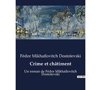 Crime et châtiment: Un roman de Fédor Mikhaïlovitch Dostoïevski