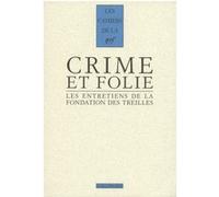 Collectif – Crime et folie : Les entretiens de la Fondation des Treilles – Broché