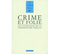 Crime et folie : Les entretiens de la Fondation des Treilles