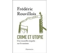 Crime et utopie: NOUVELLE ENQUÊTE SUR LE NAZISME